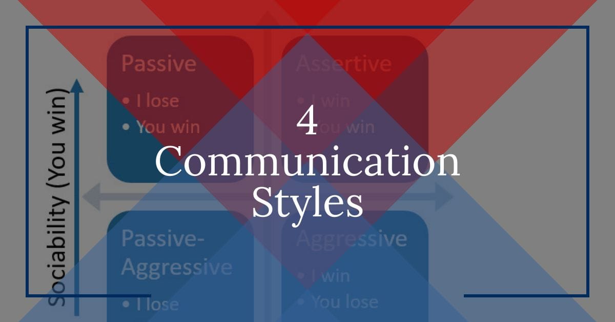 4 Types of Communication Styles and How To Improve Yours