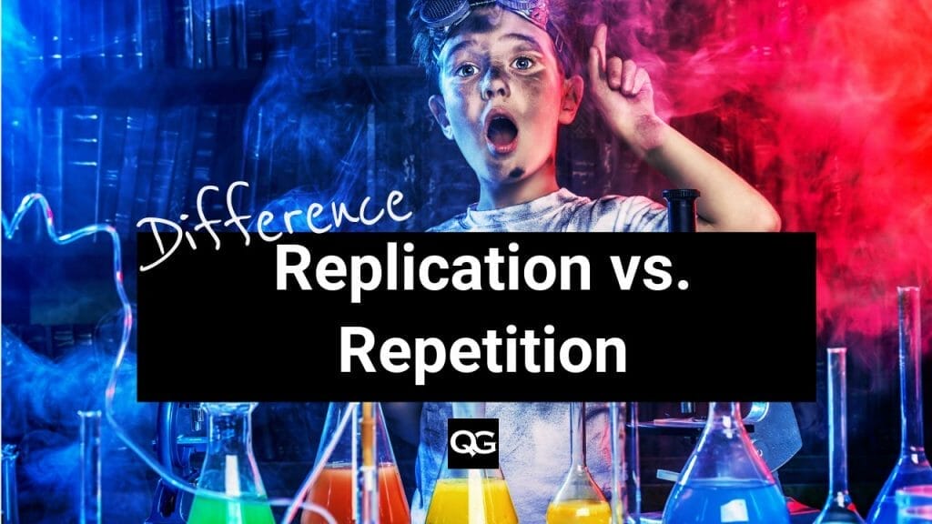 Replication vs Repetition Quality Gurus